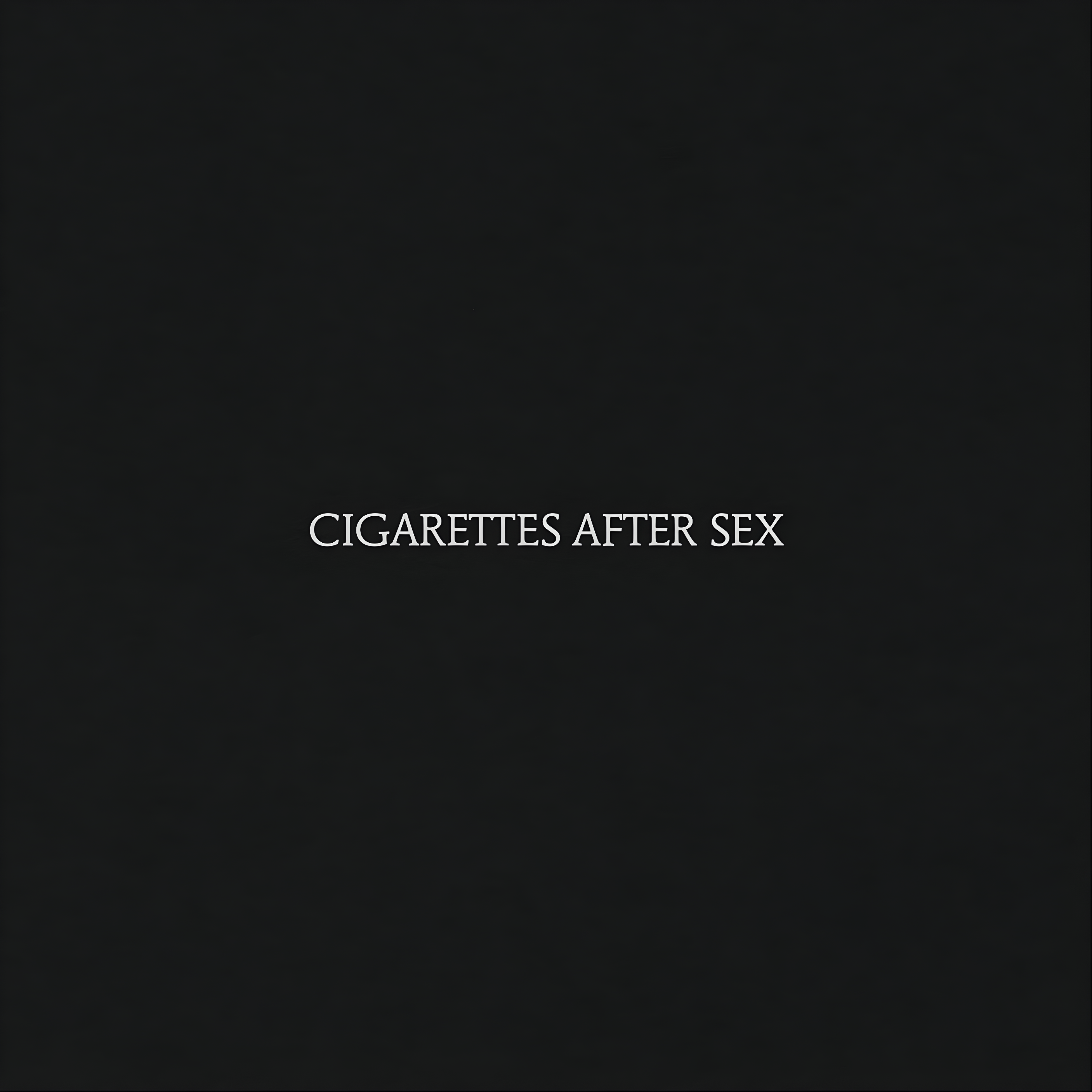 Cigarettes After Sex · Cigarettes After Sex · 2017 Cigarettes After Sex by Cigarettes After Sex album cover